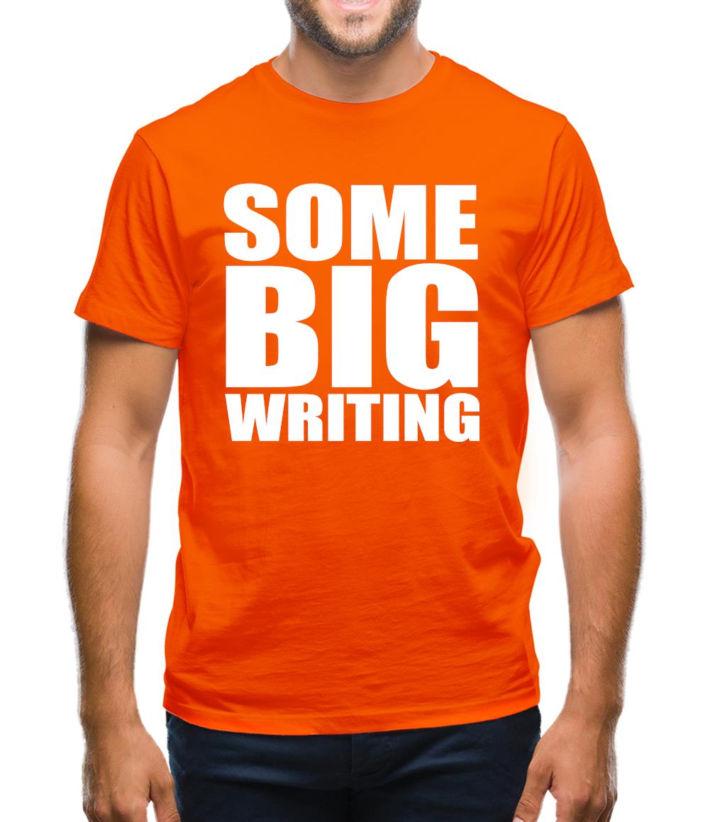 Some Big Writing Mens T-Shirt Some Big Writing Mens T-Shirt