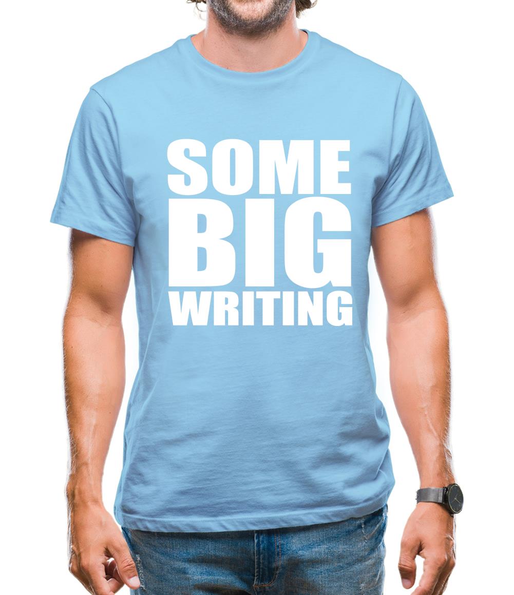 Some Big Writing Mens T-Shirt Some Big Writing Mens T-Shirt