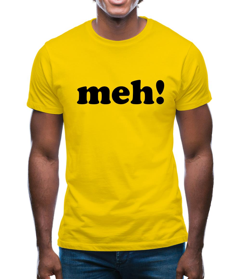 Meh! Mens T-Shirt Meh! Mens T-Shirt