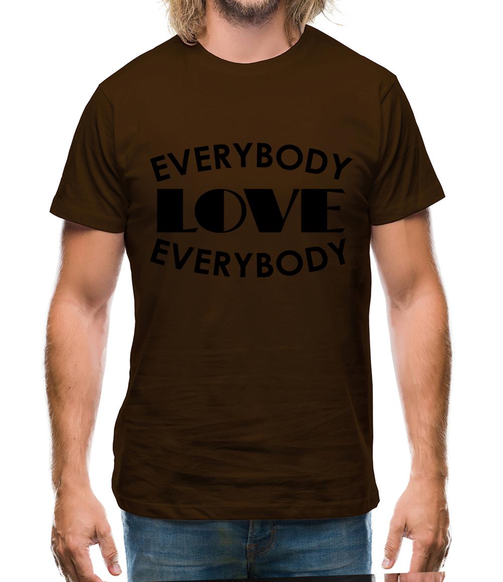Everybody Love Everybody Mens T-Shirt Everybody Love Everybody Mens T-Shirt