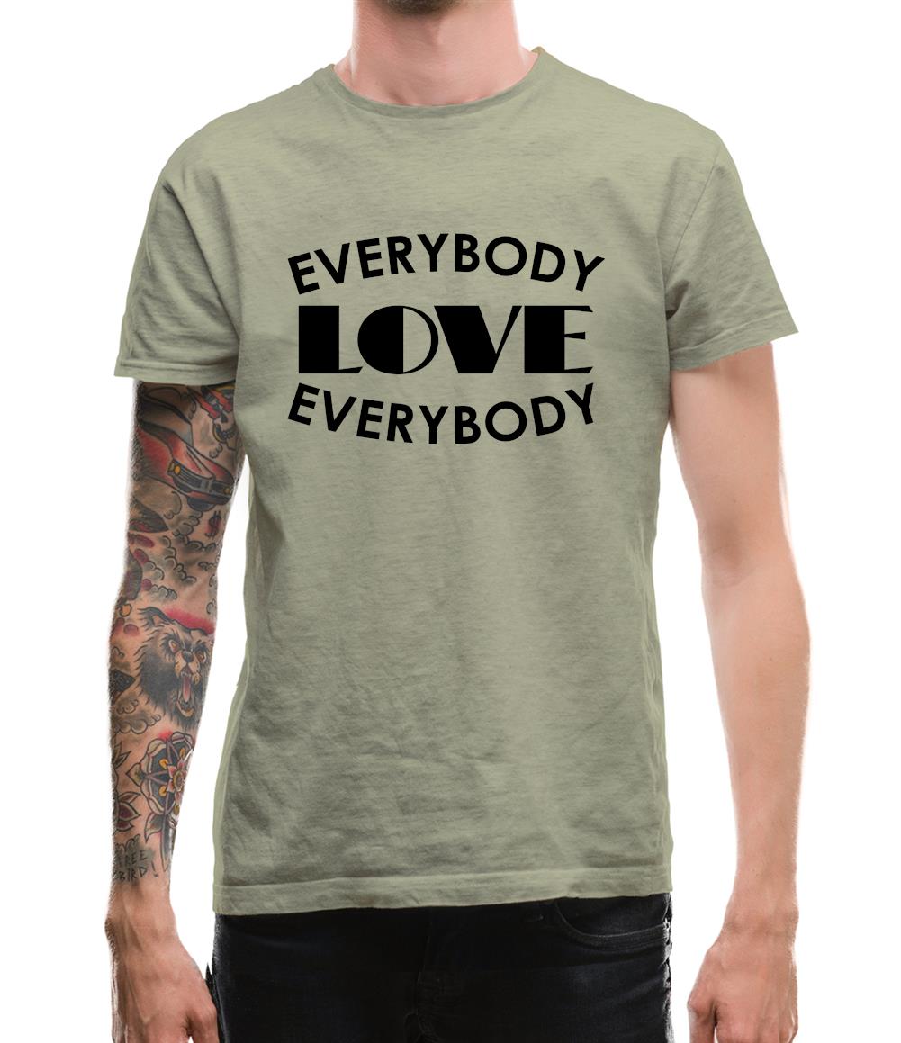 Everybody Love Everybody Mens T-Shirt Everybody Love Everybody Mens T-Shirt
