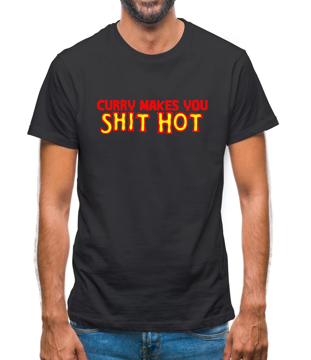 Curry makes you Shit Hot Mens T-Shirt Curry makes you Shit Hot Mens T-Shirt
