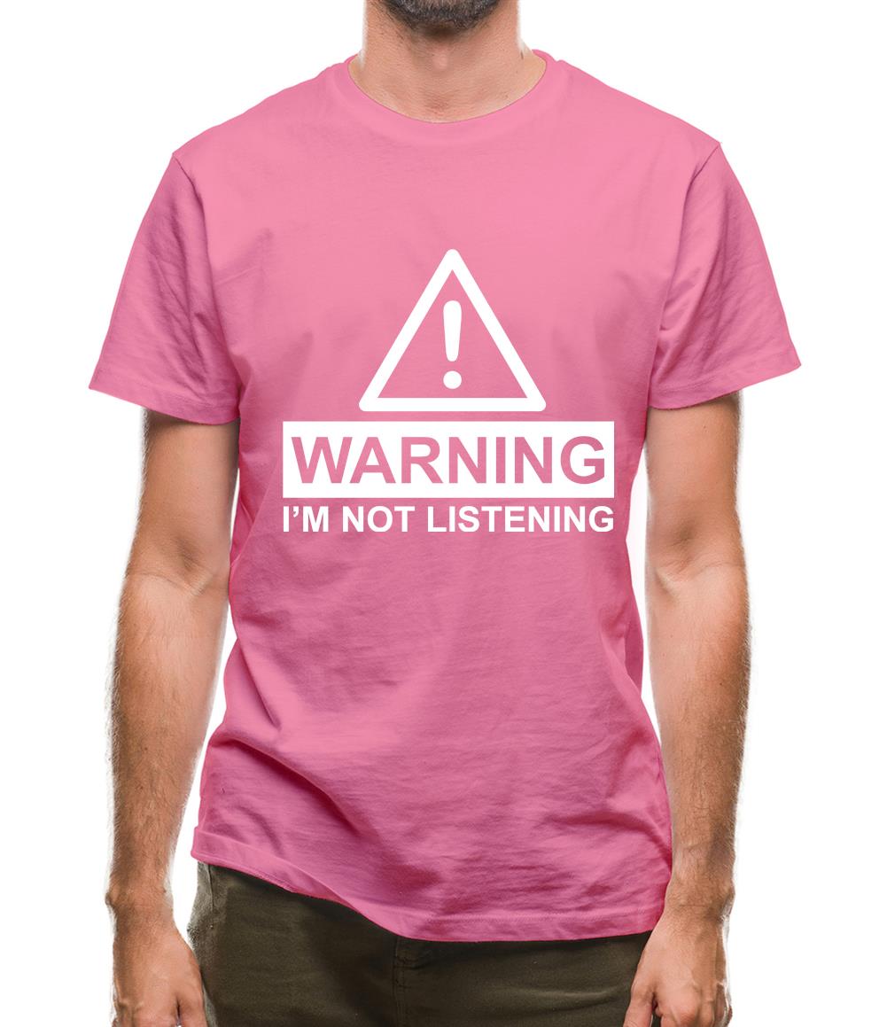 Warning I'm Not Listening Mens T-Shirt Warning I'm Not Listening Mens T-Shirt