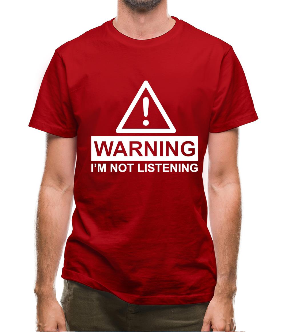 Warning I'm Not Listening Mens T-Shirt Warning I'm Not Listening Mens T-Shirt