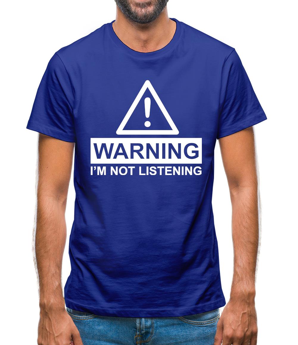 Warning I'm Not Listening Mens T-Shirt Warning I'm Not Listening Mens T-Shirt