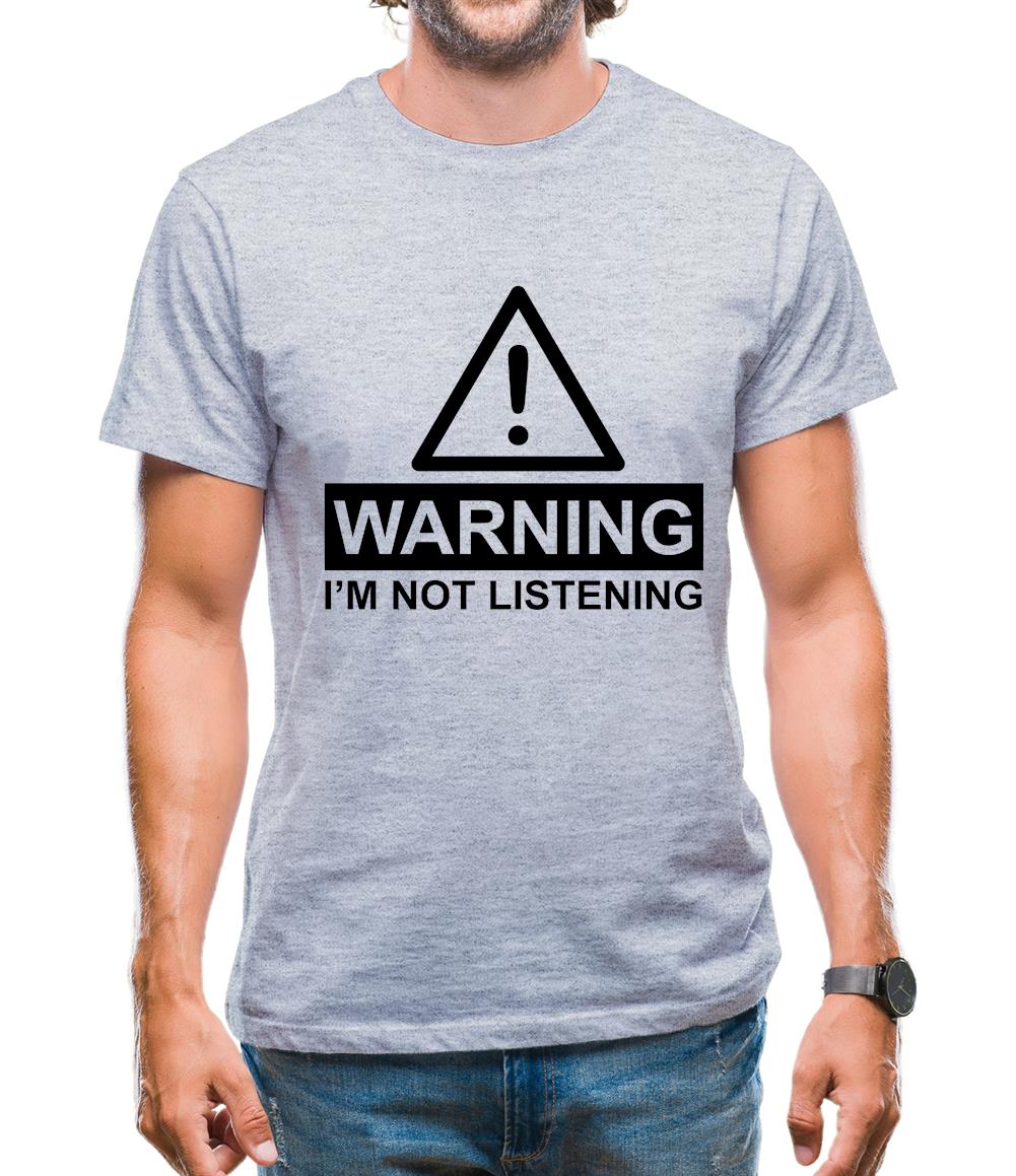 Warning I'm Not Listening Mens T-Shirt Warning I'm Not Listening Mens T-Shirt