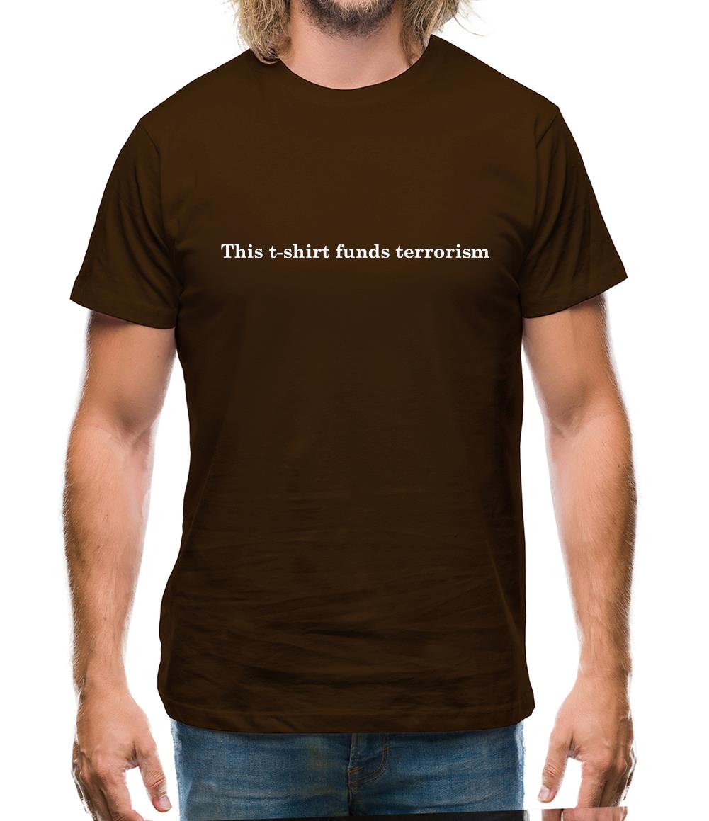 This T-Shirt Funds Terrorism! Mens T-Shirt This T-Shirt Funds Terrorism! Mens T-Shirt