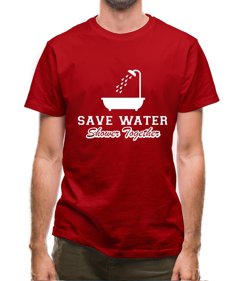 Save Water Shower Together Mens T-Shirt Save Water Shower Together Mens T-Shirt