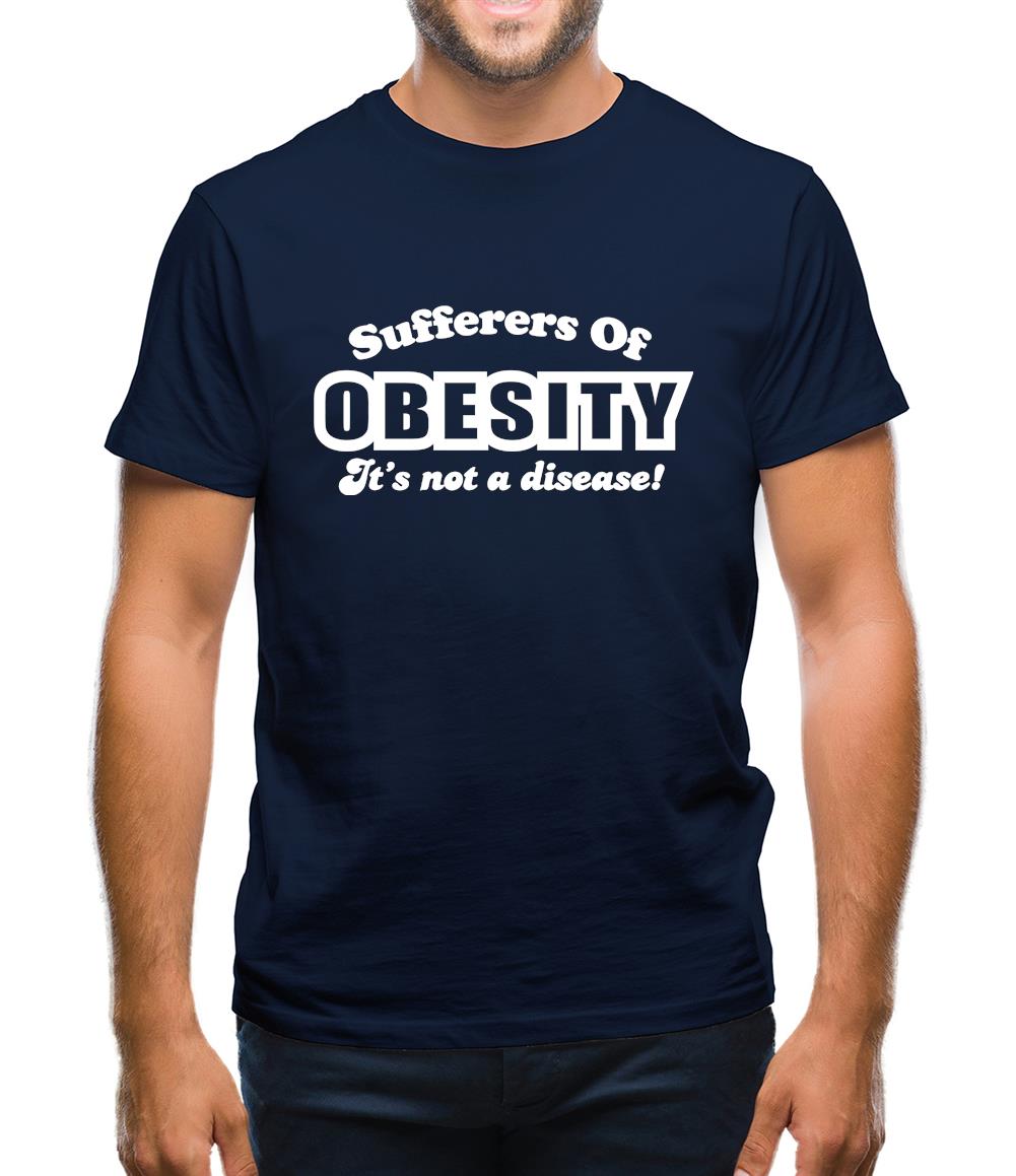 Sufferers Of Obesity - It's Not A Disease! Mens T-Shirt Sufferers Of Obesity - It's Not A Disease! Mens T-Shirt