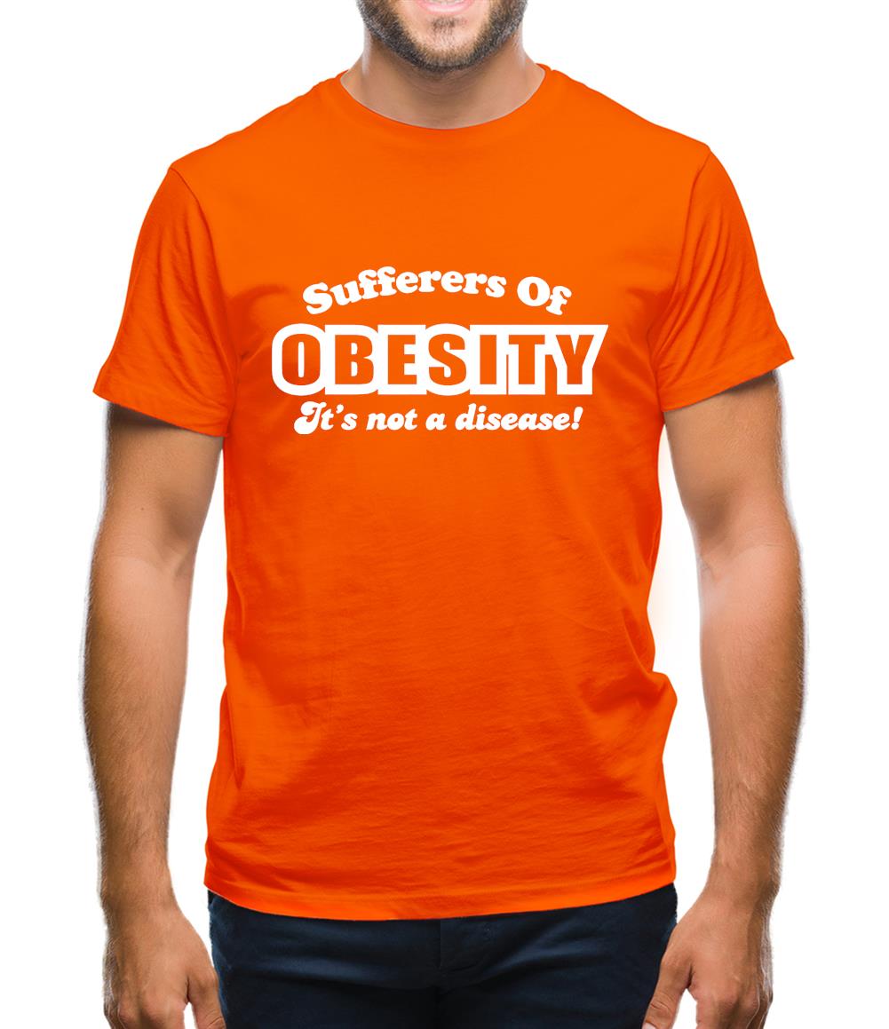 Sufferers Of Obesity - It's Not A Disease! Mens T-Shirt Sufferers Of Obesity - It's Not A Disease! Mens T-Shirt