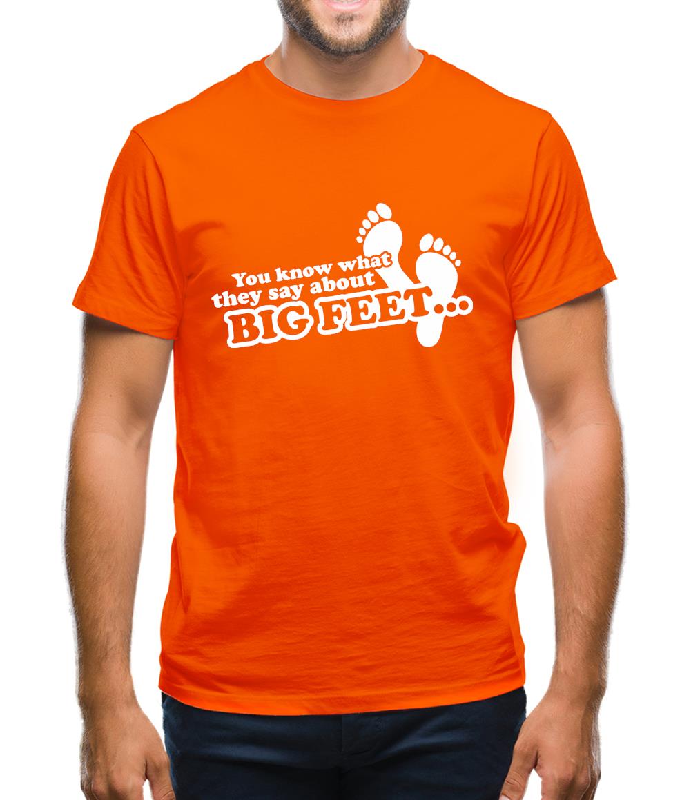 You Know What They Say About Big Feet Mens T-Shirt You Know What They Say About Big Feet Mens T-Shirt