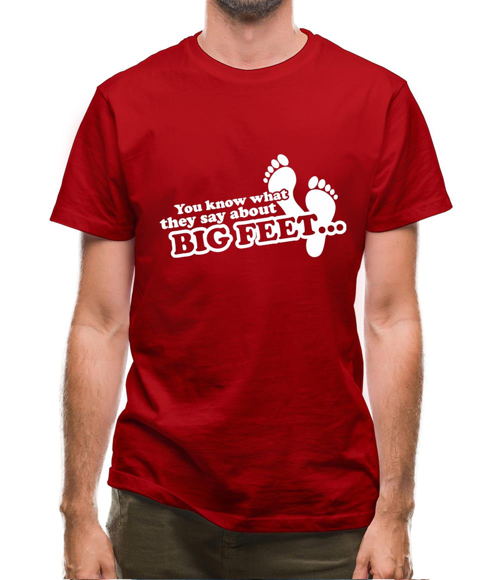 You Know What They Say About Big Feet Mens T-Shirt You Know What They Say About Big Feet Mens T-Shirt