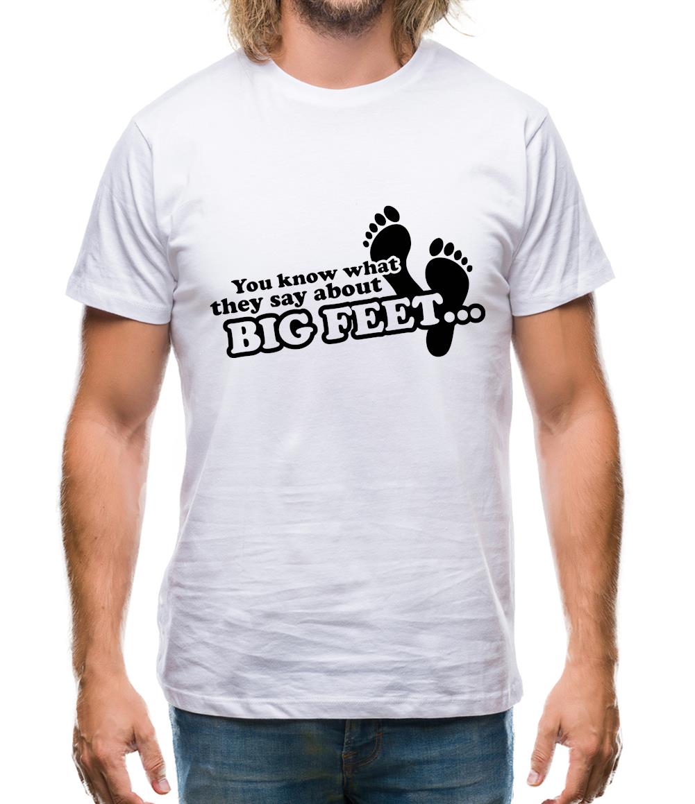 You Know What They Say About Big Feet Mens T-Shirt You Know What They Say About Big Feet Mens T-Shirt