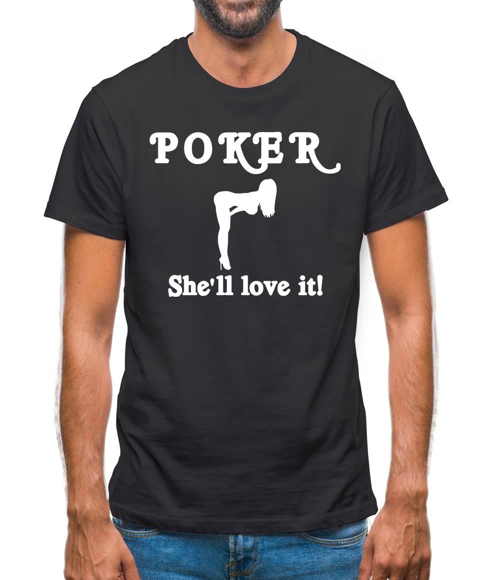 POKER She'll love it Mens T-Shirt POKER She'll love it Mens T-Shirt