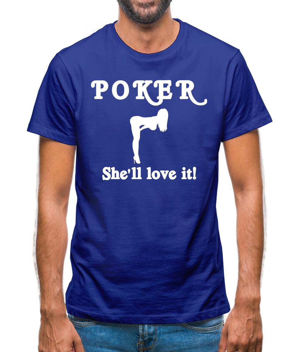 POKER She'll love it Mens T-Shirt POKER She'll love it Mens T-Shirt