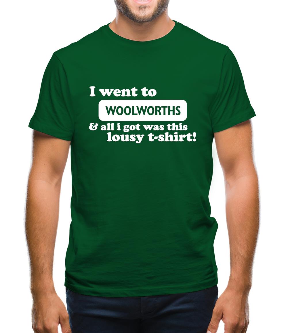 I Went To Woolworths & All I Got Was This Lousy T-Shirt! Mens T-Shirt I Went To Woolworths & All I Got Was This Lousy T-Shirt! Mens T-Shirt