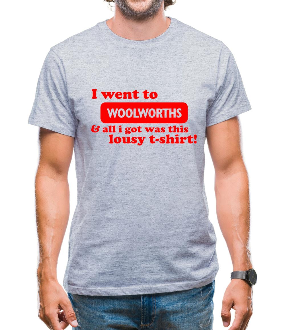 I Went To Woolworths & All I Got Was This Lousy T-Shirt! Mens T-Shirt I Went To Woolworths & All I Got Was This Lousy T-Shirt! Mens T-Shirt