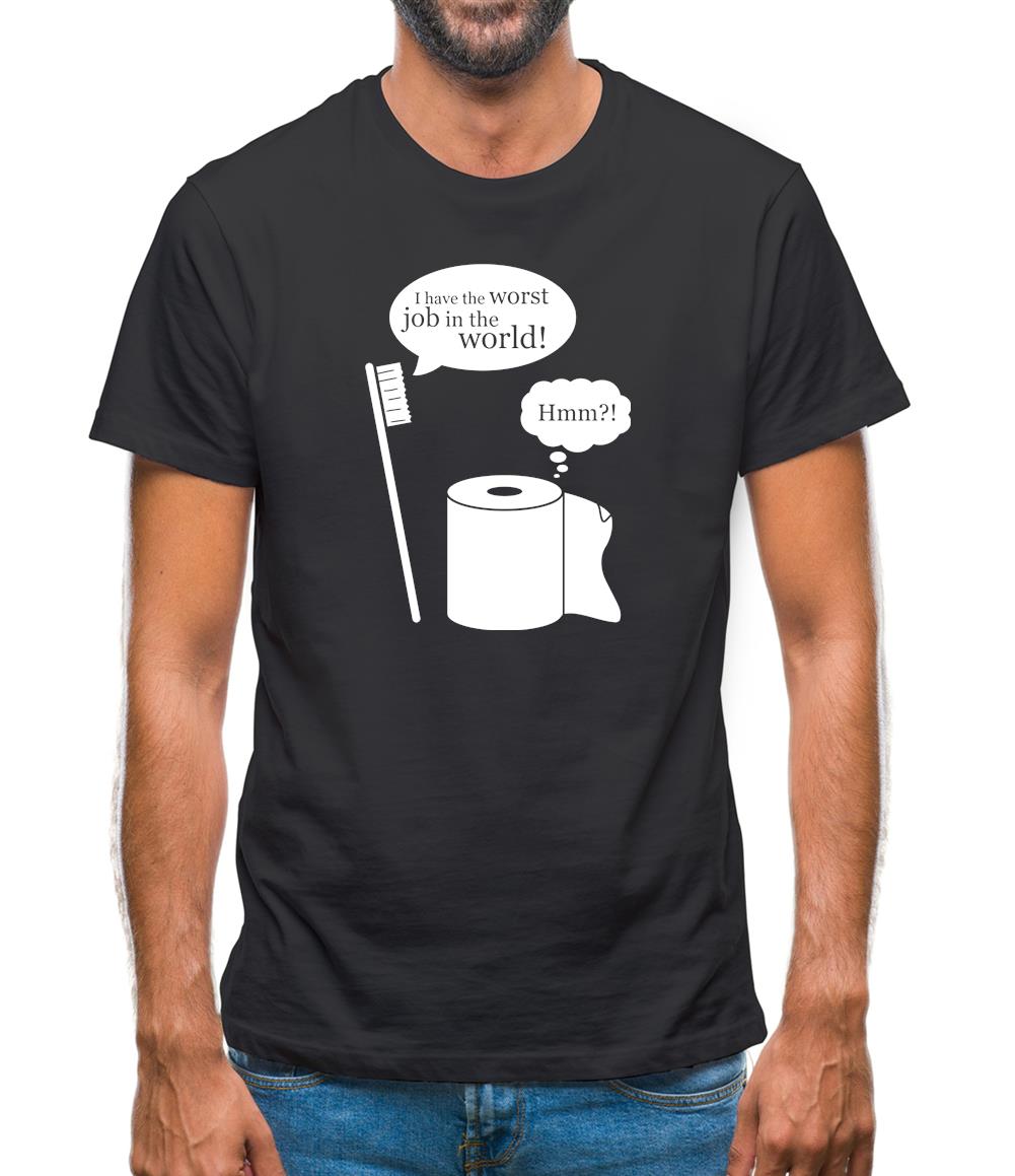 I Have The Worst Job In The World! Mens T-Shirt I Have The Worst Job In The World! Mens T-Shirt