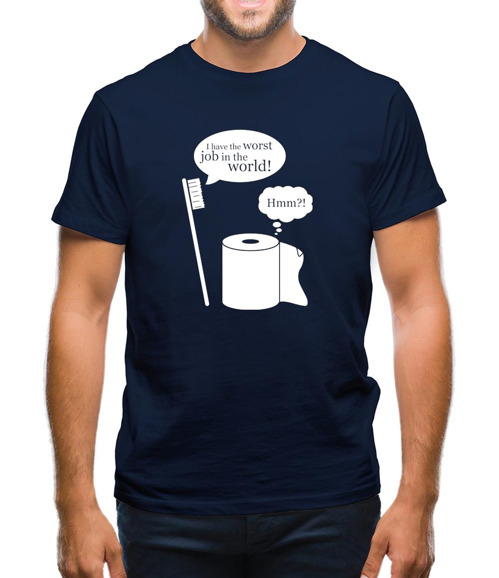 I Have The Worst Job In The World! Mens T-Shirt I Have The Worst Job In The World! Mens T-Shirt