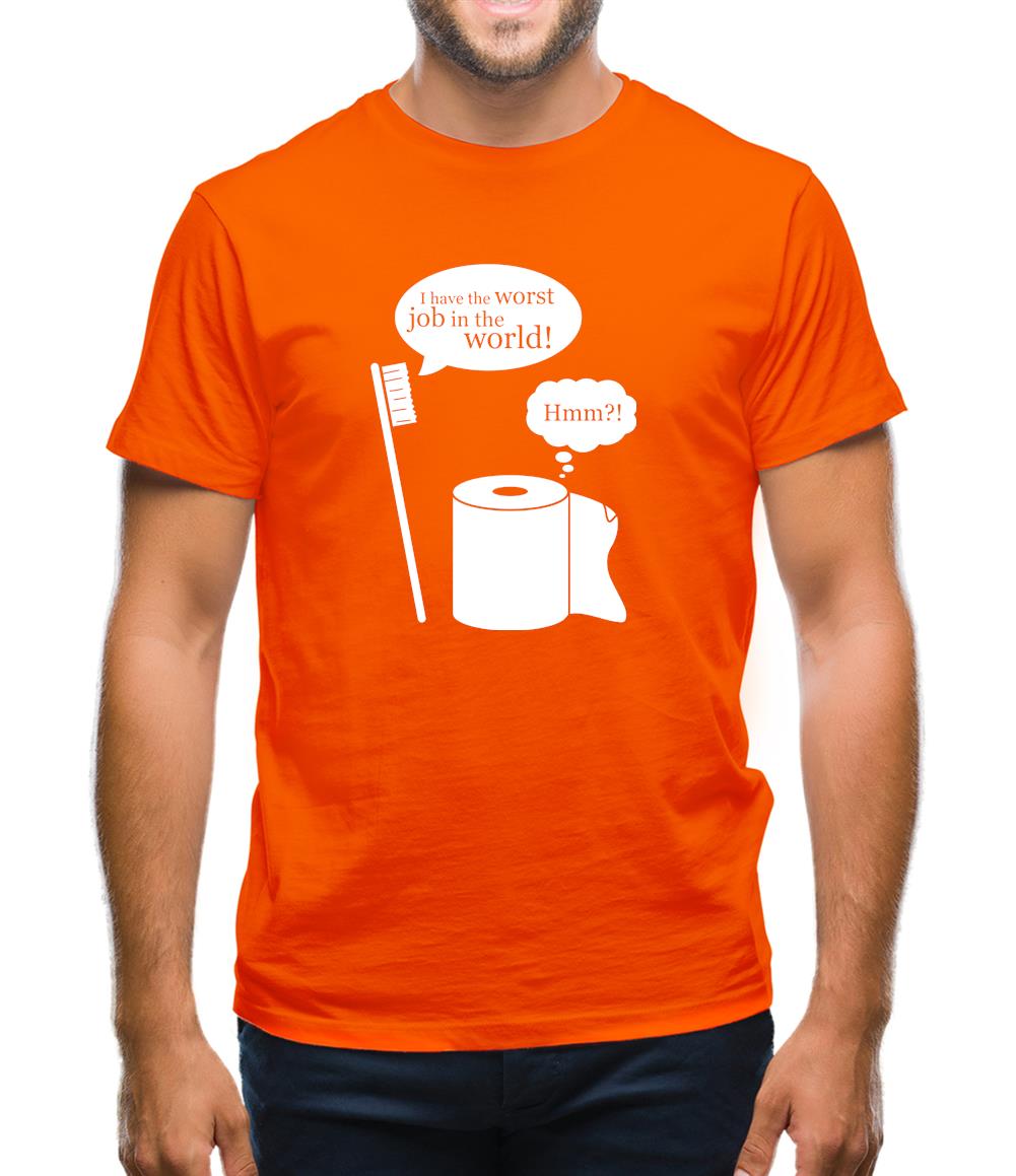 I Have The Worst Job In The World! Mens T-Shirt I Have The Worst Job In The World! Mens T-Shirt