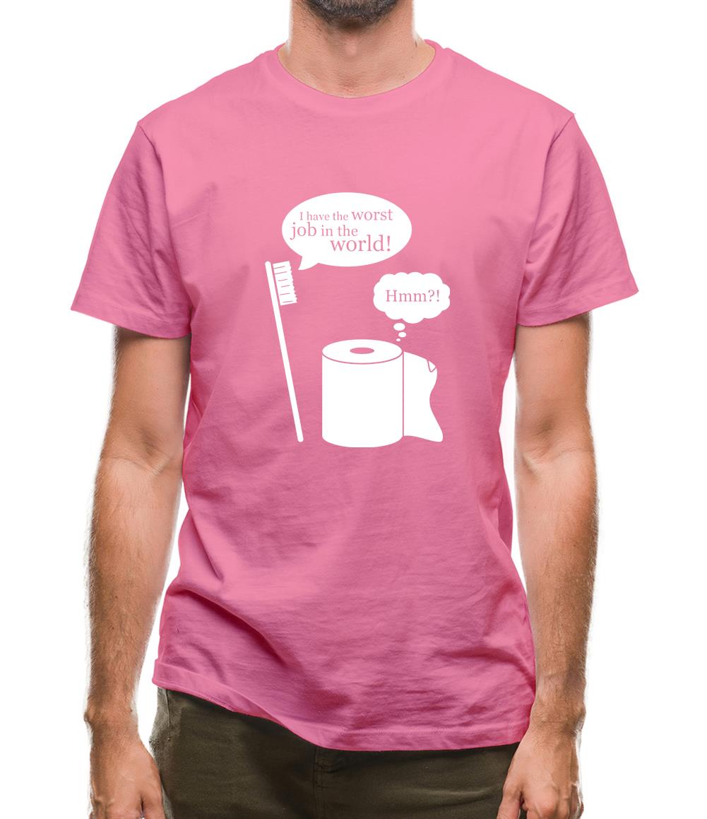 I Have The Worst Job In The World! Mens T-Shirt I Have The Worst Job In The World! Mens T-Shirt
