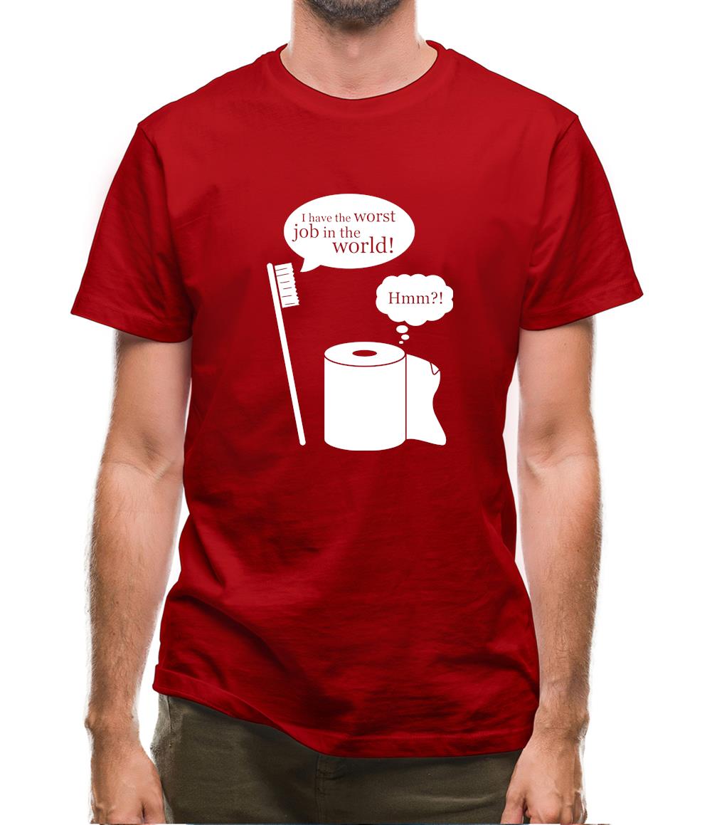 I Have The Worst Job In The World! Mens T-Shirt I Have The Worst Job In The World! Mens T-Shirt