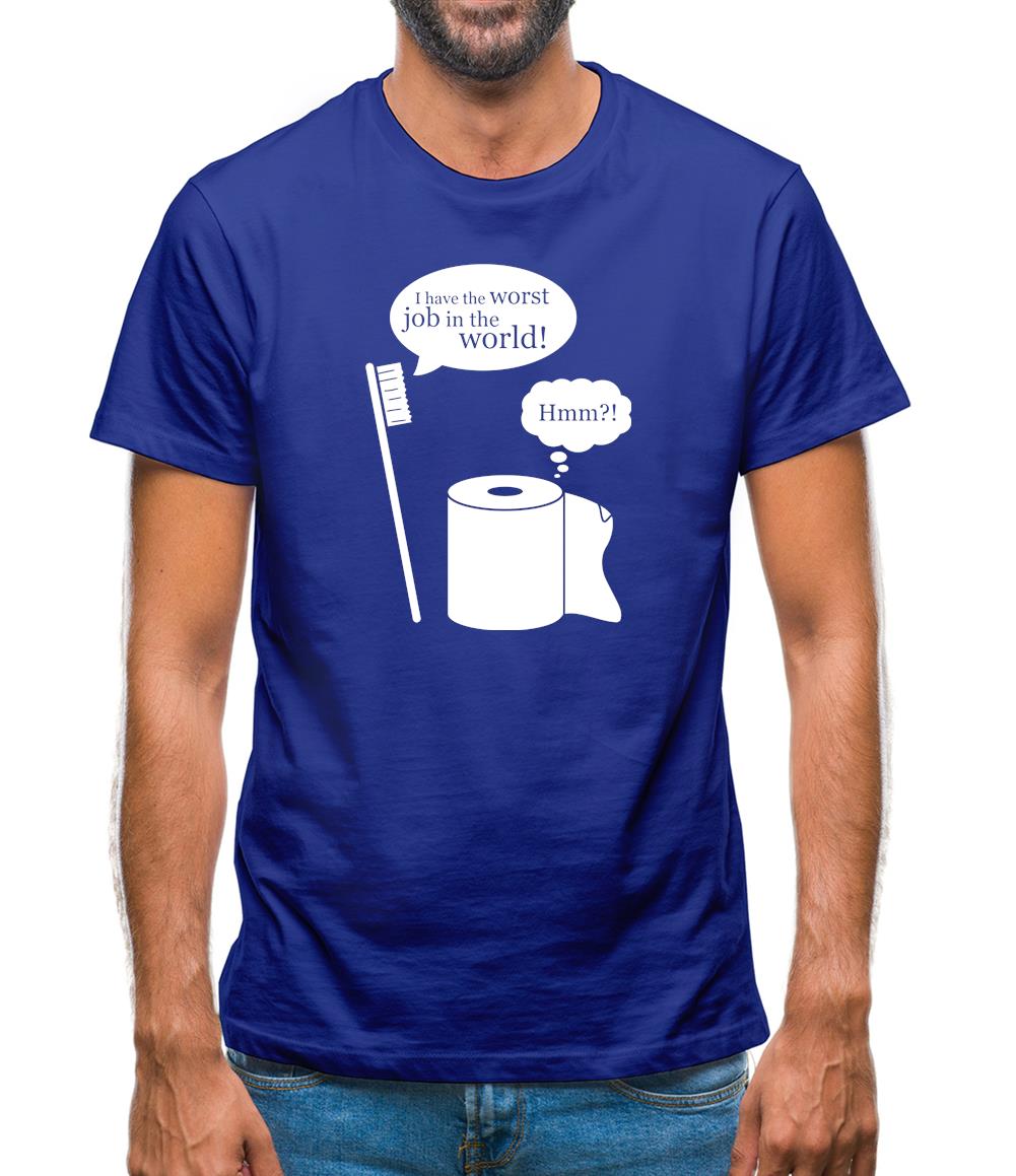 I Have The Worst Job In The World! Mens T-Shirt I Have The Worst Job In The World! Mens T-Shirt