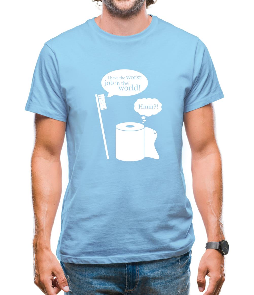 I Have The Worst Job In The World! Mens T-Shirt I Have The Worst Job In The World! Mens T-Shirt