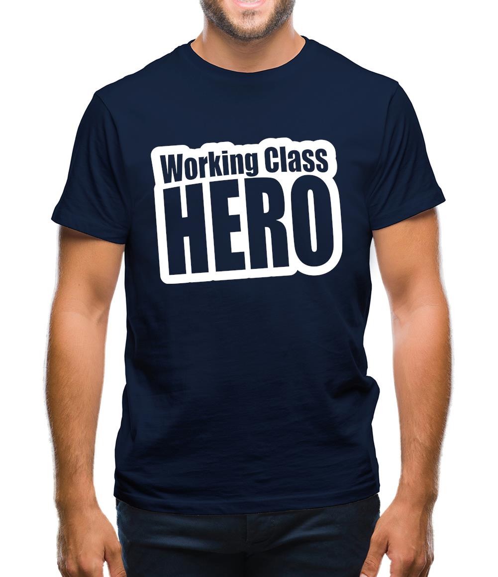 Working Class Hero Mens T-Shirt Working Class Hero Mens T-Shirt