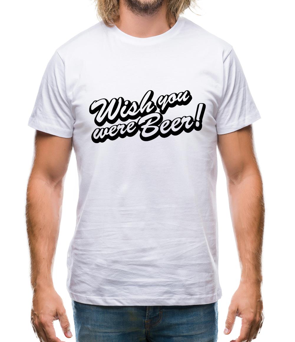 Wish You Were Beer Mens T-Shirt Wish You Were Beer Mens T-Shirt