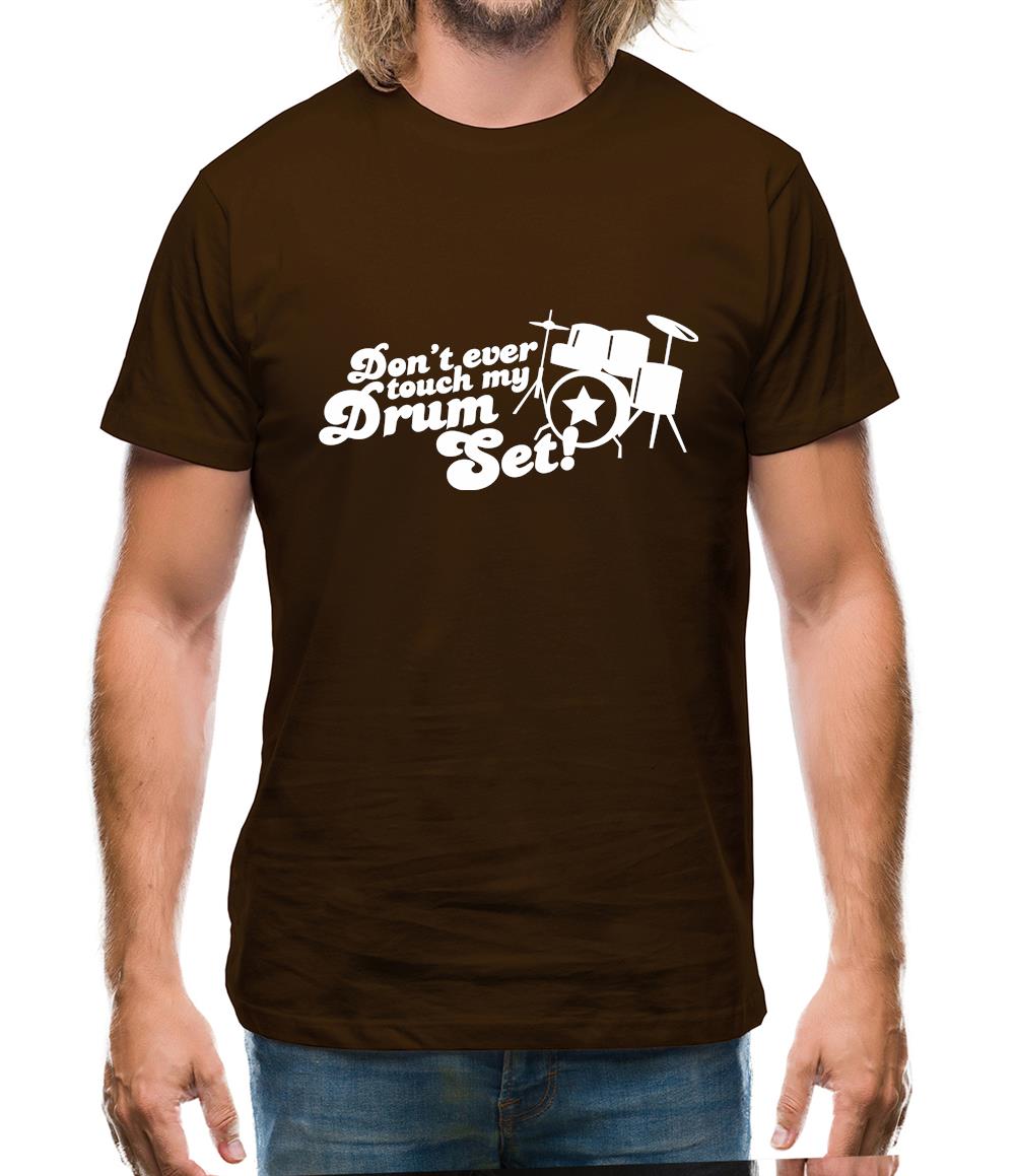 Don't Ever Touch My Drum Set! Mens T-Shirt Don't Ever Touch My Drum Set! Mens T-Shirt
