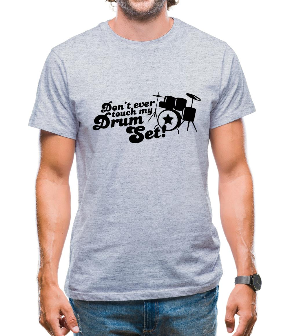 Don't Ever Touch My Drum Set! Mens T-Shirt Don't Ever Touch My Drum Set! Mens T-Shirt