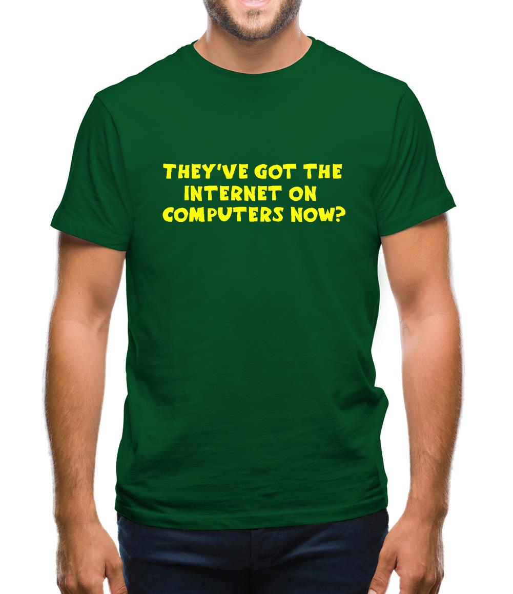 They've got the internet on computers now? Mens T-Shirt They've got the internet on computers now? Mens T-Shirt