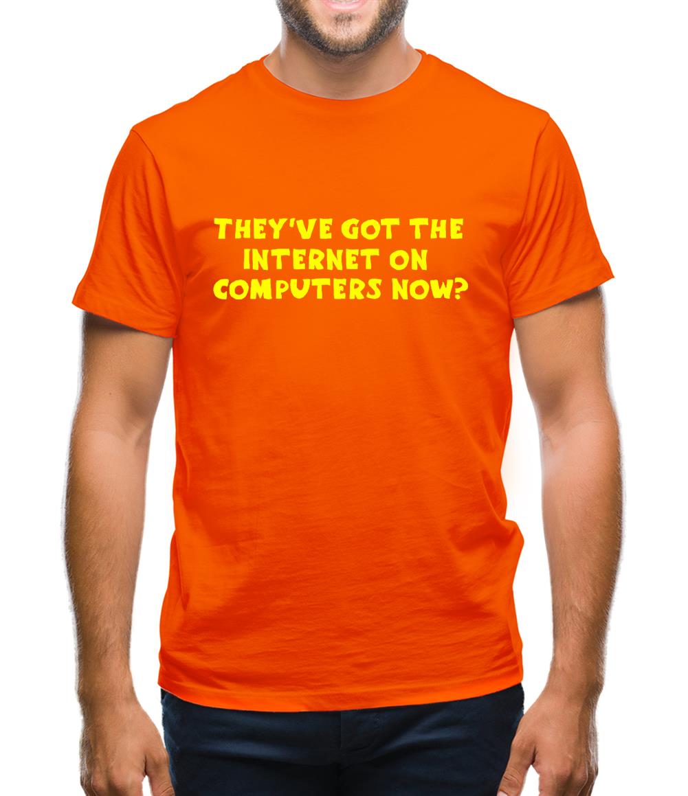 They've got the internet on computers now? Mens T-Shirt They've got the internet on computers now? Mens T-Shirt
