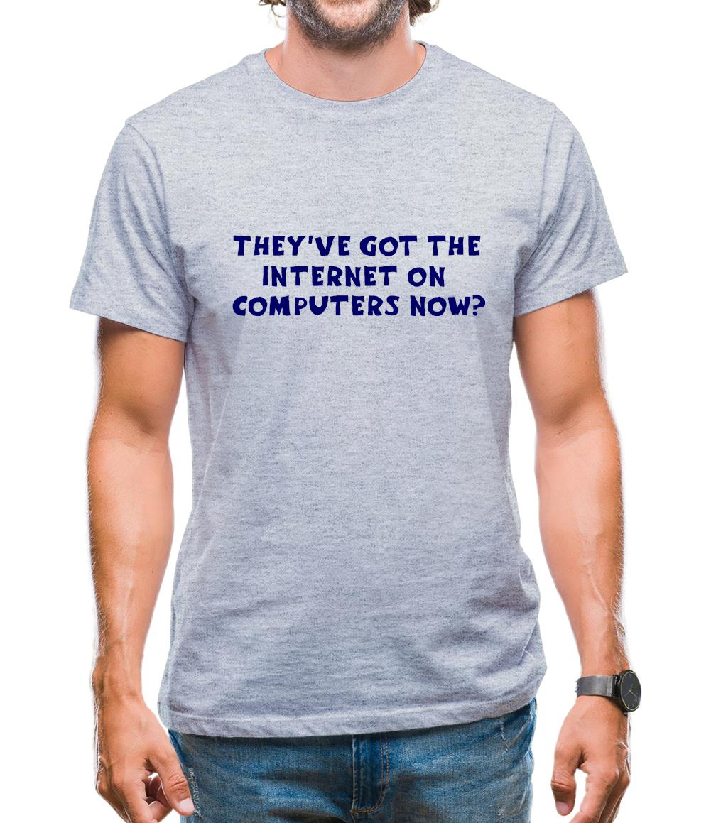 They've got the internet on computers now? Mens T-Shirt They've got the internet on computers now? Mens T-Shirt