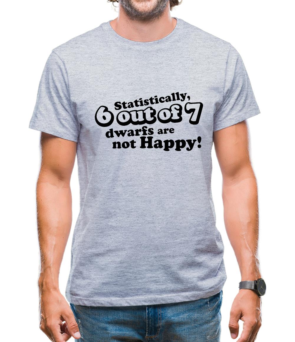 Statistically 6 Out Of 7 Dwarfs Are Not Happy! Mens T-Shirt Statistically 6 Out Of 7 Dwarfs Are Not Happy! Mens T-Shirt