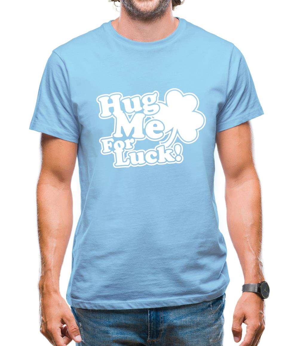 Hug Me For Luck! Mens T-Shirt Hug Me For Luck! Mens T-Shirt