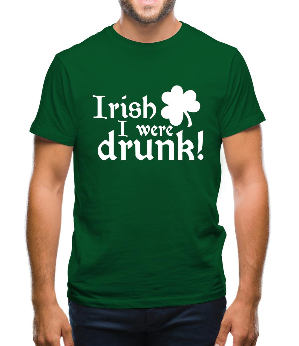 Irish I Were Drunk Mens T-Shirt Irish I Were Drunk Mens T-Shirt