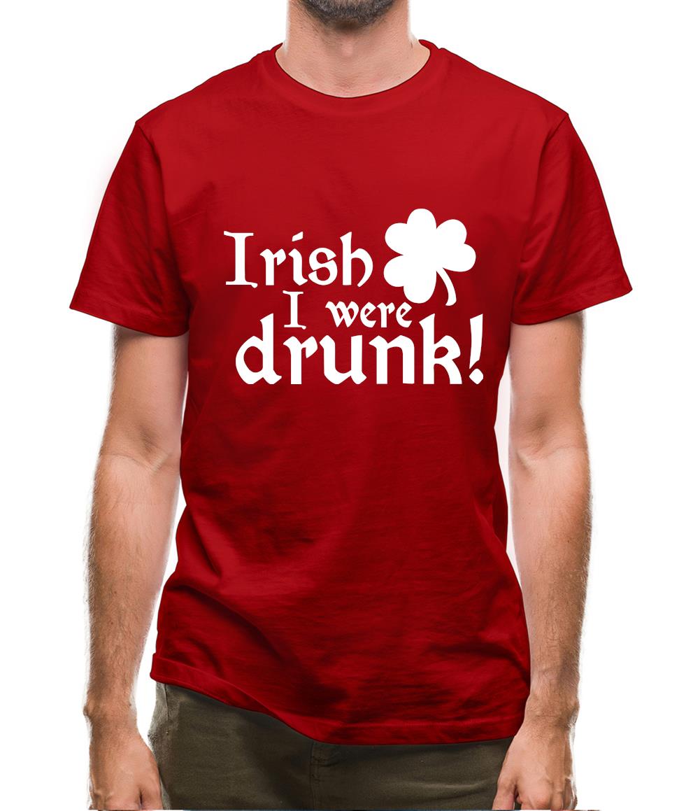 Irish I Were Drunk Mens T-Shirt Irish I Were Drunk Mens T-Shirt