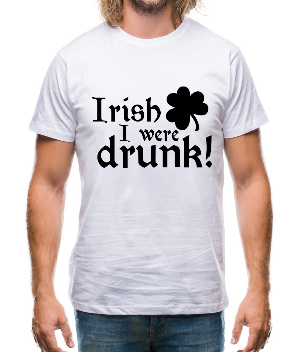 Irish I Were Drunk Mens T-Shirt Irish I Were Drunk Mens T-Shirt