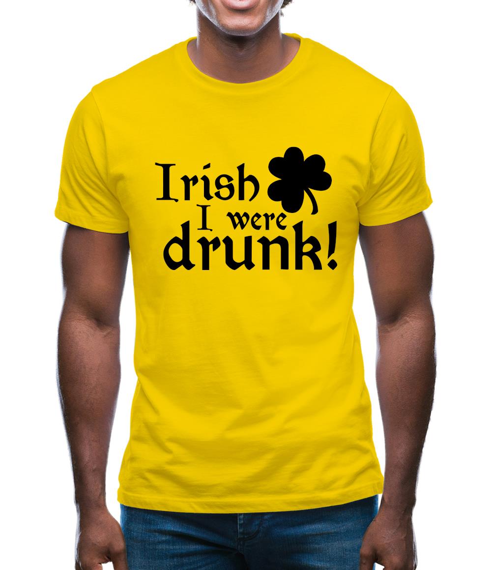 Irish I Were Drunk Mens T-Shirt Irish I Were Drunk Mens T-Shirt
