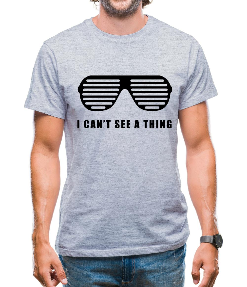 I Can't See A Thing Mens T-Shirt I Can't See A Thing Mens T-Shirt