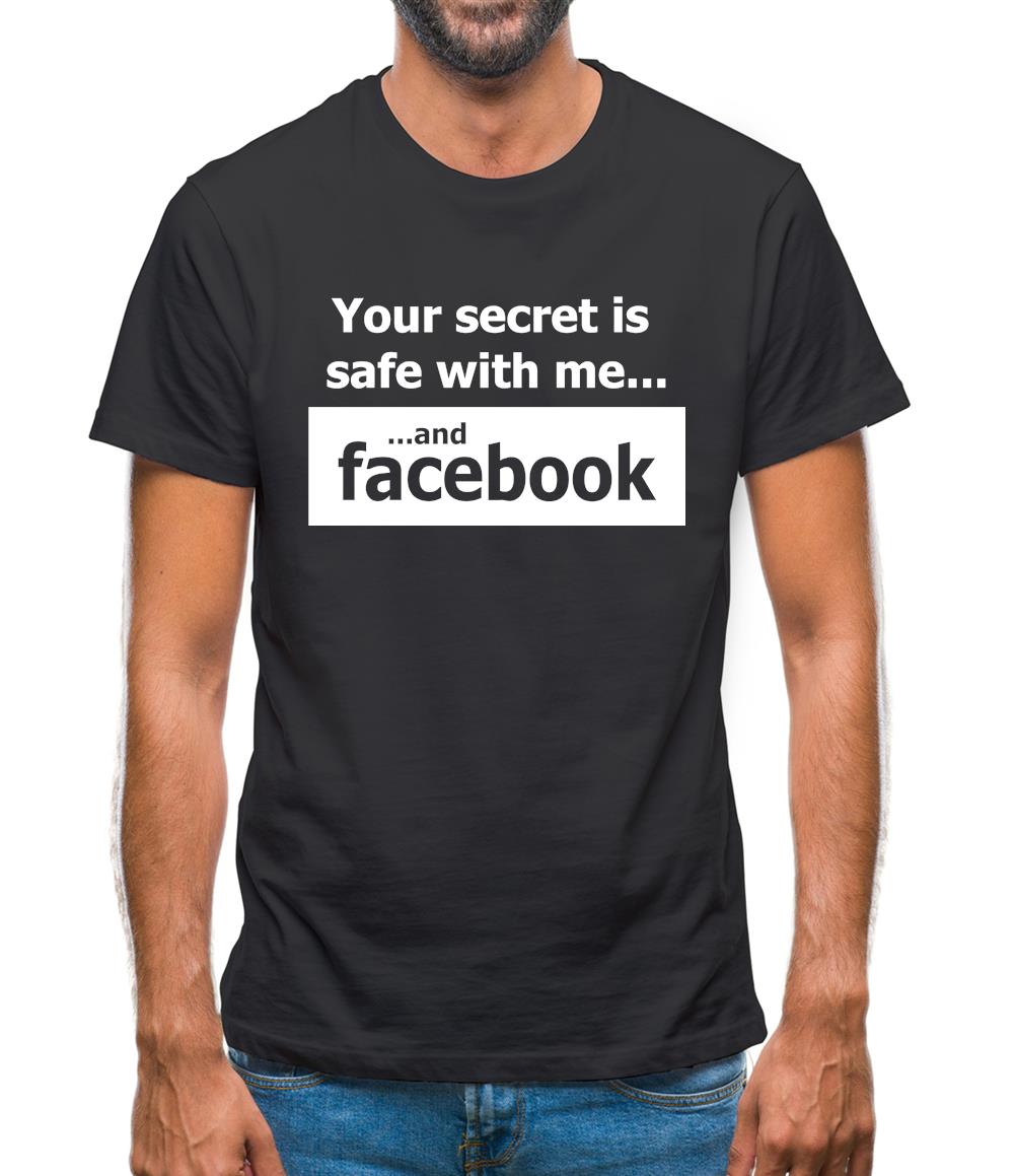 Your Secret Is Safe With Me And Facebook Mens T-Shirt Your Secret Is Safe With Me And Facebook Mens T-Shirt