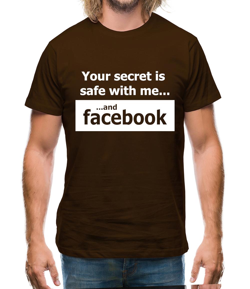 Your Secret Is Safe With Me And Facebook Mens T-Shirt Your Secret Is Safe With Me And Facebook Mens T-Shirt
