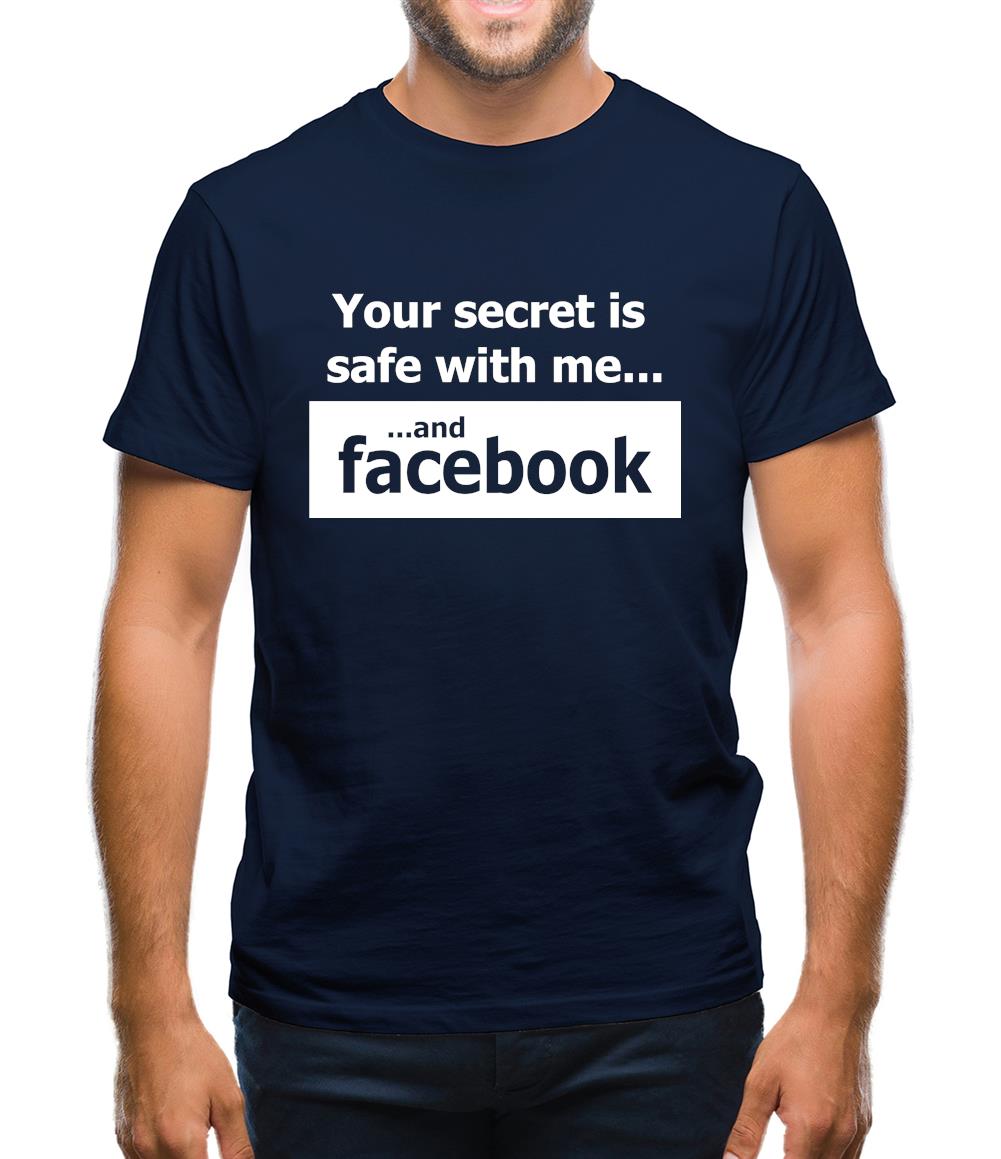 Your Secret Is Safe With Me And Facebook Mens T-Shirt Your Secret Is Safe With Me And Facebook Mens T-Shirt