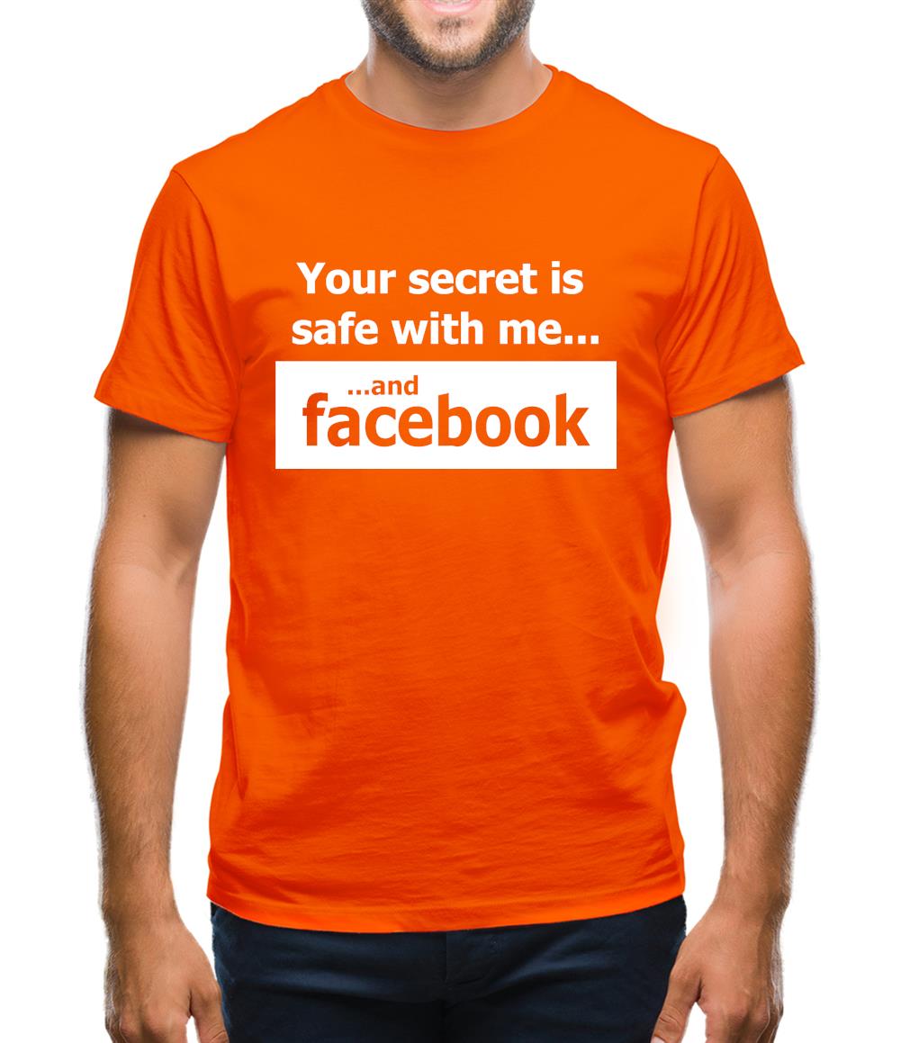 Your Secret Is Safe With Me And Facebook Mens T-Shirt Your Secret Is Safe With Me And Facebook Mens T-Shirt