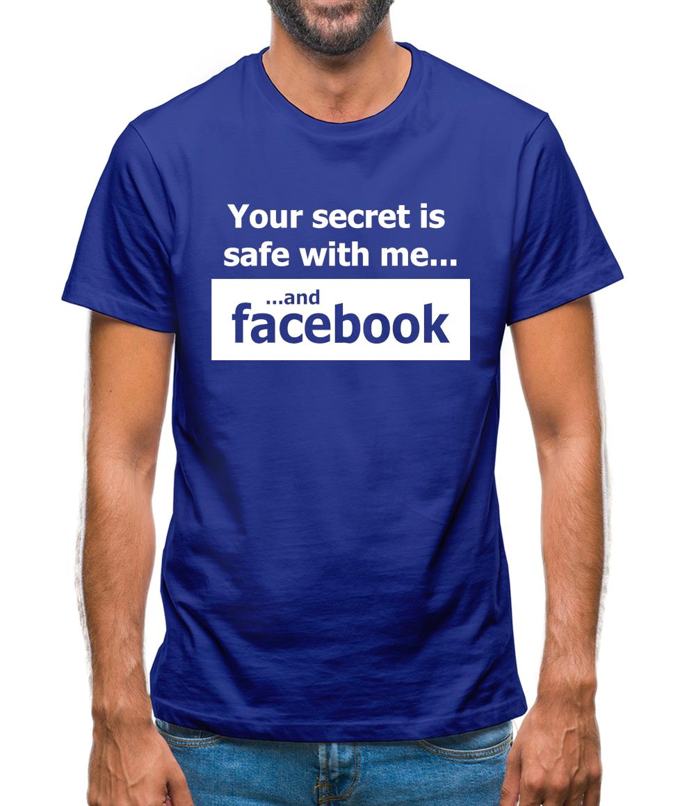 Your Secret Is Safe With Me And Facebook Mens T-Shirt Your Secret Is Safe With Me And Facebook Mens T-Shirt
