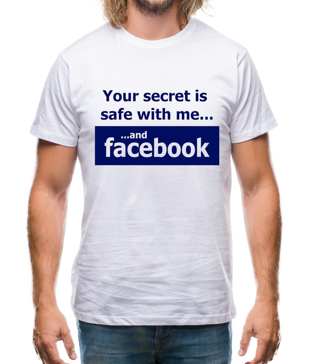 Your Secret Is Safe With Me And Facebook Mens T-Shirt Your Secret Is Safe With Me And Facebook Mens T-Shirt