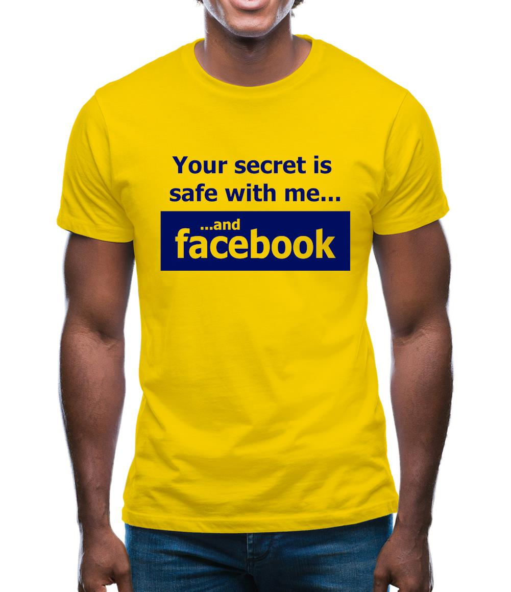 Your Secret Is Safe With Me And Facebook Mens T-Shirt Your Secret Is Safe With Me And Facebook Mens T-Shirt