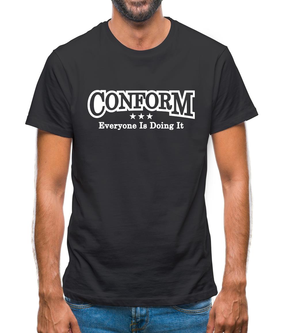 Conform Everyone Is Doing It Mens T-Shirt Conform Everyone Is Doing It Mens T-Shirt